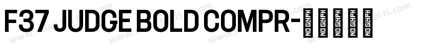 F37 Judge Bold Compr字体转换